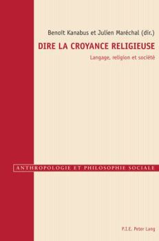 Paperback Dire La Croyance Religieuse: Langage, Religion Et Société [French] Book