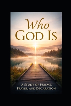 Paperback Who God Is: A Study of Psalms, Prayers and Declarations Book