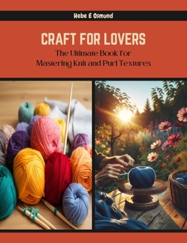 Paperback Craft for Lovers: The Ultimate Book for Mastering Knit and Purl Textures Book