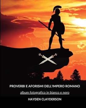 Paperback Proverbi e Aforismi dell'Impero Romano: 45 proverbi o aforismi con immagini in bianco e nero [Italian] Book