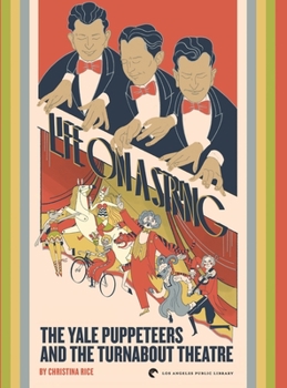 Hardcover Life on a String: The Yale Puppeteers and The Turnabout Theatre Book