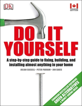 Paperback Do It Yourself: A step-by-step guide to fixing, building, and installing almost anything in your Book