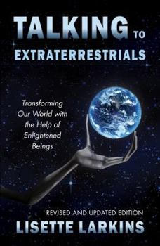 Paperback Talking to Extraterrestrials: Transforming Our World with the Help of Enlightened Beings Book