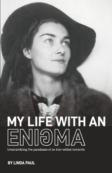 Paperback My Life With an Enigma: Unscrambling the paradoxes of an iron-willed romantic Book