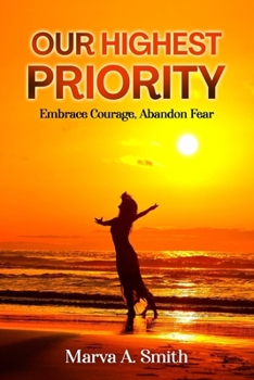 Paperback Our Highest Priority: Embrace Courage, Abandon Fear Book