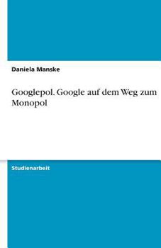 Paperback Googlepol. Google auf dem Weg zum Monopol [German] Book