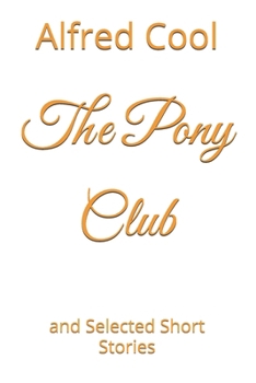 Paperback The Pony Club: and Selected Short Stories Book