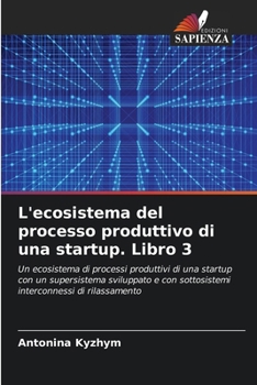 Paperback L'ecosistema del processo produttivo di una startup. Libro 3 [Italian] Book