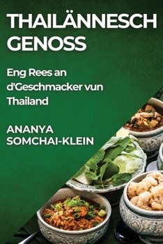 Paperback Thailännesch Genoss: Eng Rees an d'Geschmacker vun Thailand [Luxembourgish; Letzeburgesch] Book