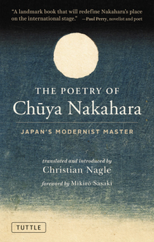 Hardcover The Poetry of Chuya Nakahara: Japan's Modernist Master (Free Bilingual Audio Recordings) Book