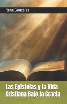 Paperback Las Epístolas y la Vida Cristiana Bajo la Gracia [Spanish] Book