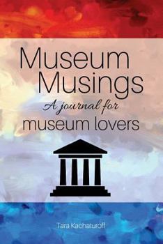 Paperback Museum Musings: A journal for museum lovers Book