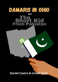 Paperback Damaris In Ohio & The Short Kid From Pakistan: 2 Books in 1! Book