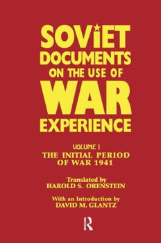 Soviet Documents on the Use of War Experience: The Initial Period of War 1941 (Cass Series on the Soviet Study of War, No. 1)