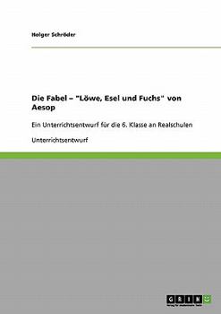Paperback Die Fabel "Löwe, Esel und Fuchs" von Aesop: 6. Klasse an Realschulen [German] Book