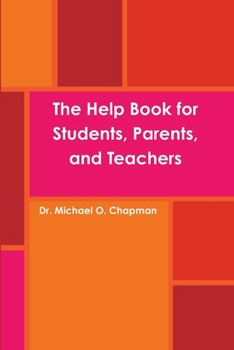 Paperback The Help Book for Students, Parents, and Teachers Book