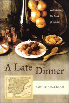 Paperback A Late Dinner: Discovering the Food of Spain Book