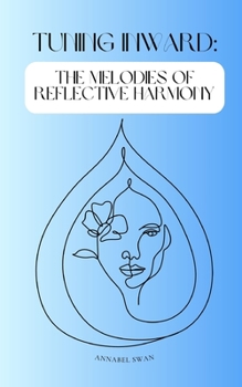 Paperback Tuning Inward: The Melodies of Reflective Harmony Book