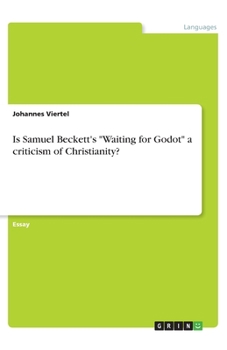 Is Samuel Beckett's "Waiting for Godot" a criticism of Christianity?