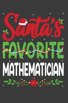 Santa's Favorite Mathematician: Funny Christmas Present For Mathematician . Mathematician Gift Journal for Writing, College Ruled Size 6" x 9", 100 ... hat, Christmas pine, white snow, lights.