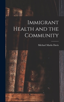 Hardcover Immigrant Health and the Community Book