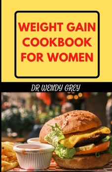 Paperback Weight G&#1072;&#1110;n &#1057;&#1086;&#1086;kb&#1086;&#1086;k for W&#1086;m&#1077;n: Learn Several Tasty Recipes to Gain Healthy Weight and Boost Ene Book