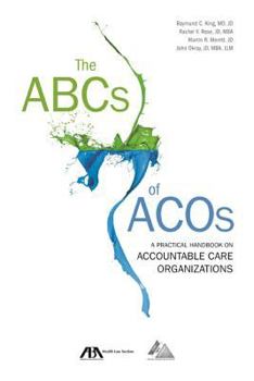 Paperback The ABCs of Acos: A Practical Handbook on Accountable Care Organizations Book