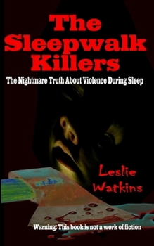 Paperback The Sleepwalk Killers: The Nightmare Truth About Violence During Sleep Book