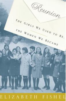 Hardcover Reunion: The Girls We Used to Be, the Women We Became Book