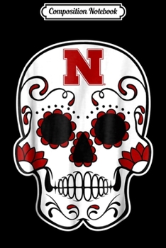 Composition Notebook: Nebraska Cornhuskers Sugar Skull - Apparel Journal/Notebook Blank Lined Ruled 6x9 100 Pages