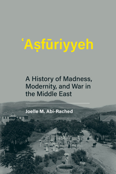 Hardcover Asfuriyyeh: A History of Madness, Modernity, and War in the Middle East Book