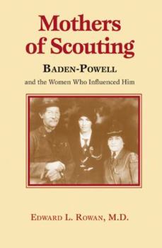 Paperback Mothers of Scouting: Baden-Powell and the Women Who Influenced Him Book