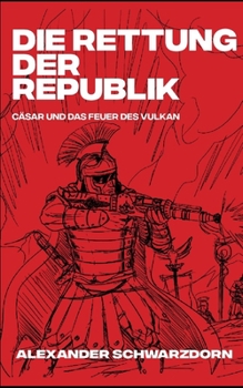 Paperback Die Rettung der Republik: Cäsar und das Feuer des Vulkan [German] Book