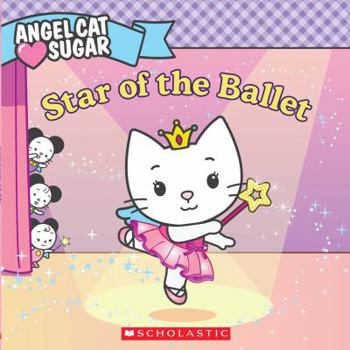 Paperback Angel Cat Sugar: Star of the Ballet Book