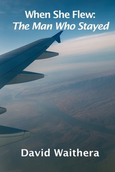 Paperback When She Flew : The Man Who Stayed Book