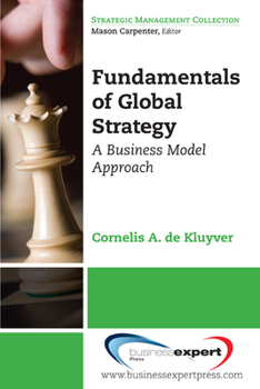 Paperback Fundamentals of Global Strategy: A Business Model Approach Book