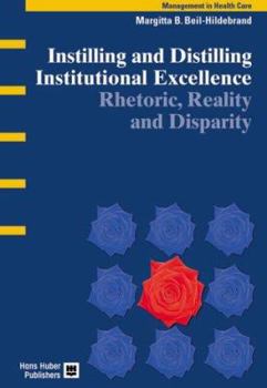 Paperback Instilling and Distilling Institutional Excellence: Rhetoric, Reality and Disparity [German] Book