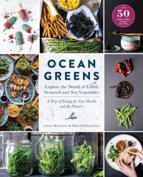 Hardcover Ocean Greens: Explore the World of Edible Seaweed and Sea Vegetables: A Way of Eating for Your Health and the Planet's Book