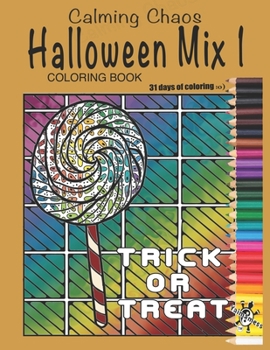 Calming Chaos: Halloween Mix 1: Adult coloring book of Halloween theme art pieces