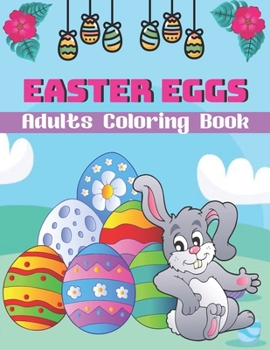 Paperback Easter Eggs Adults Coloring Book: A Book Type Of Adults Awesome Easter Coloring Books Easter Day Gift Book
