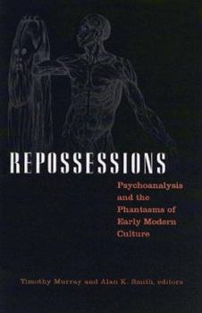 Paperback Repossessions: Psychoanalysis and the Phantasms of Early Modern Culture Book