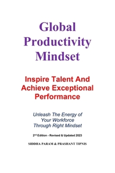 Paperback Global Productivity Mindset: Inspire Talent And Achieve Exceptional Performance Book