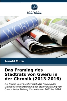 Paperback Das Framing des Stadtrats von Gweru in der Chronik (2013-2016) [German] Book