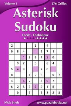 Paperback Asterisk Sudoku - Facile à Diabolique - Volume 1 - 276 Grilles [French] Book