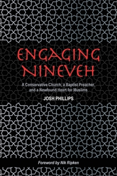 Paperback Engaging Nineveh: A Conservative Church, a Baptist Preacher, and a Newfound Heart for Muslims Book