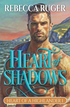 Heart of Shadows - Book #1 of the Heart of a Highlander