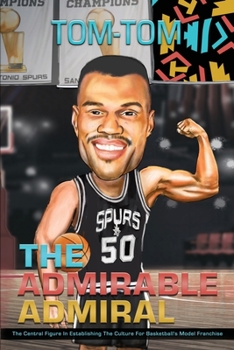 Paperback The Admirable Admiral: The Central Figure In Establishing The Culture For Basketball's Model Franchise Book