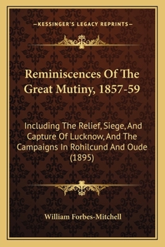 Reminiscences of the Great Mutiny, 1857-59