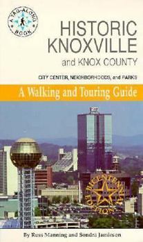 Paperback Historic Knoxville and Knox County: City Center, Neighborhoods, and Parks: A Walking and Touring Guide Book