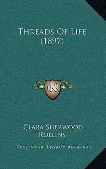 Paperback Threads Of Life (1897) Book